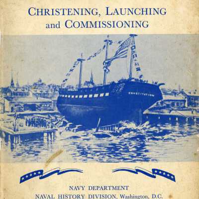 Ships of the U.S. Navy: Christening, Launching and Commissioning