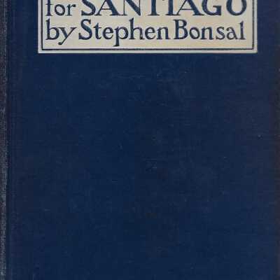 The Fight for Santiago: The Story of the Soldier in the Cuban Campaign from Tampa to the Surrender
