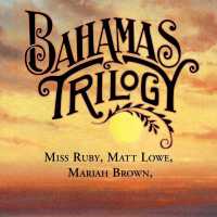 Bahamas Trilogy: Miss Ruby, Matt Lowe, Mariah Brown