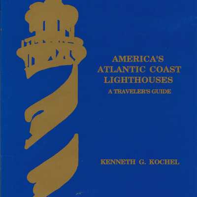 America's Atlantic Coast Lighthouses: A Traveler's Guide