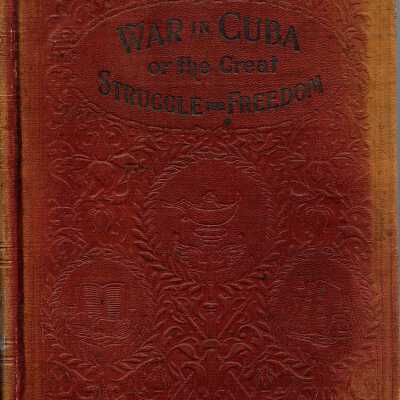 War in Cuba, Or the Great Struggle for Freedom