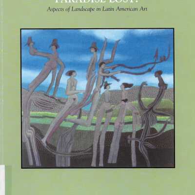 Paradise Lost? Aspects of Landscape in Latin American Art