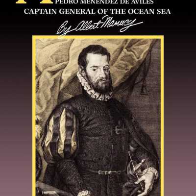 Menendez: Pedro Menendez de Aviles, Captain General of the Ocean Sea