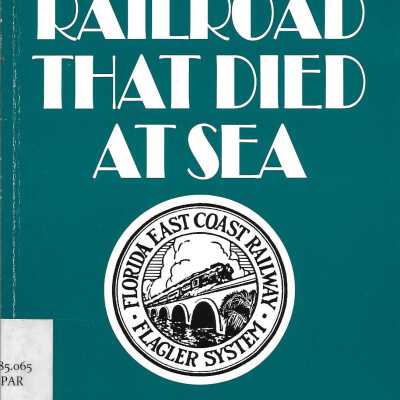 The Railroad that Died at Sea: The Florida East Coast's Key West Extension