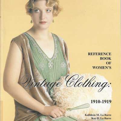 The Reference Book of Women's Vintage Clothing: 1910-1919