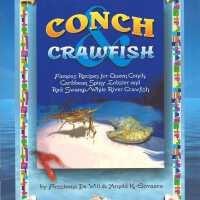 Conch & Crawfish: Famous Recipes for Queen Conch, Caribbean Spiny Lobster and Red Swamp/White River Crawfish