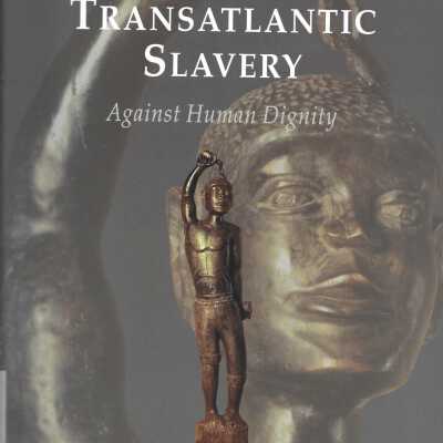 Transatlantic Slavery: Against Human Dignity