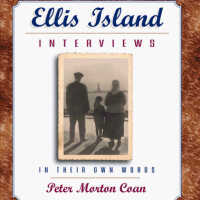 Ellis Island Interviews: Immigrants tell their Stories in their own Words