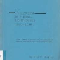 Keepers of Florida Lighthouses 1820-1939: Over 1000 Listings with Names, Periods of Service and Other Historical Information