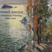 Tranquil America: A Century of Painting, 1840-1940