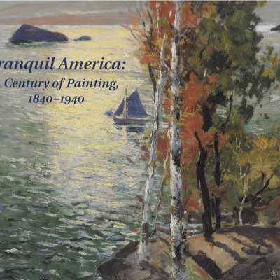 Tranquil America: A Century of Painting, 1840-1940