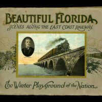 Beautiful Florida - Scenes Along the East Coast Railway, The Winter Playground of the Nation