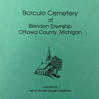Recording of Borculo Cemetery of Blendon Township Ottawa county, Michigan
