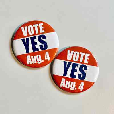 Vote YES Aug. 4 pins
