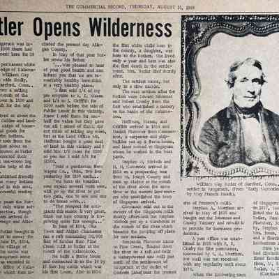 Butler Opens Wilderness part 1: Mentions William Gay Butler, Emily butler, J. Wittenmeier, S.E. Mason, J. Griffith, Oka Town, Abija Chicester, Edward Johonnet, Robert Crosby, Daniel Plummer, Stephen D. Nichols, H.H. Comstock, Benjamin Plummer, Stephen A. Morrison, Johonnet and Crosby Tannery, Singapore
1837 Saugatuck tax rolls listed the families of W. G. Butler, Daniel and Benjamin Plummer, Johonnet and Cros-by, Stephen A. Morrison; a Mrs. Jones, James McLaughlin and a floating population of lumbermen and Indians.
Nine years later the rolls had diminished a little and listed families of S. A. Morrison, M. B. Spencer, W. Go Butler, S. D. Nichols, James Melaughlin and Sam Underwood.
