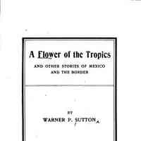          A_flower_of_the_tropics.pdf 1.7MB; Written by Warner P. Sutton
   