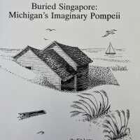          Buried Singapore: Michigan's Imaginary Pompeii, 2010
   