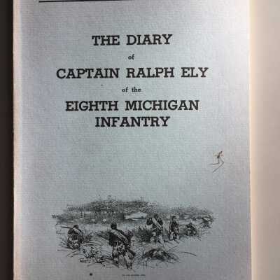 The Diary of Captain Ralph Ely of the 8th Michigan Infantry