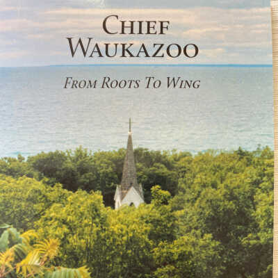 Chief Waukazoo : from roots to wing