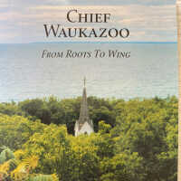 Chief Waukazoo : from roots to wing