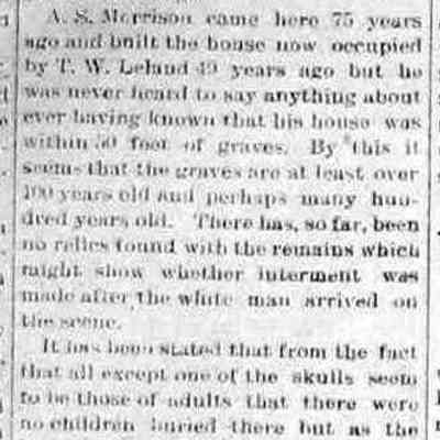 cr1907022201BonesofanUnknownPeople.jpg "Bones of an Unknown People": Remains found during excavation for E.L. Leland's new store will be moved to the cemetery. "Some have been taken by different people but will probably be returned." ?!?