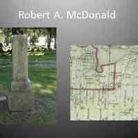          1. MC DONALD-  I am Robert A. McDonald. My mother and I came from Vermont to Singapore in 1837 when I was 17. I worked as a carpenter building Singapore then sailed on lumber schooners. My wife Cordelia, was the first schoolteacher in Douglas. In 1847 I bought land south of the river along with my step-father William Scoville. In January of 1849 we had a visit from my mother’s sister, who was in the area visiting her daughter Arvilla (Powers) Smith who ran the Old Wing Mission for Native Americans near Holland. My son, H. A. McDonald, later ran a general store in downtown Douglas..
[1820-1889]
   