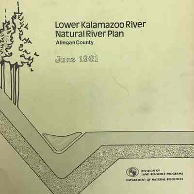 Lower Kalamazoo River Natural River Plan, Allegan County June 1981