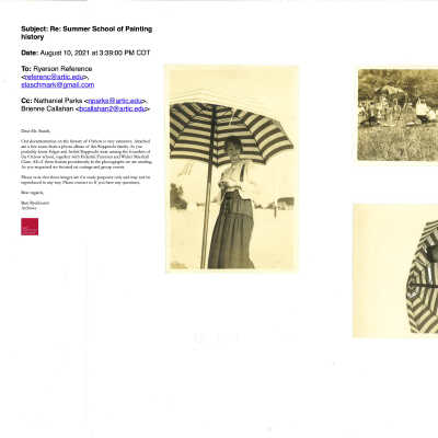PDF of Rupprecht family Ox-Bow photos - see restrictions below: Subject: Re: Summer School of Painting historv
Date: August 10, 2021 at 3:39:00 PM CDT
To: Ryerson Reference <referenc@artic.edu>, staschmark@gmail.com
Cc: Nathaniel Parks <parks @artic.edu>, Brienne Callahan <bcallahan2@ artic.edu>
Dear Mr. Stasch,
Our documentation on the history of Oxbow is very extensive. Attached are a few scans from a photo album of the Rupprecht family. As you probably know Edgar and Isobel Rupprecht were among the founders of the Oxbow school, together with Federick Fursman and Walter Marshall Clute. All of them feature prominently in the photographs we are sending.
As you requested we focused on outings and group events.
Please note that these images are for study purposes only and may not be reproduced in any way. Please contact us if you have any questions,
Best regards,
Bart Ryckbosch
Archives