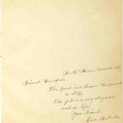 Cora Hollister: "The past is a dream,
The present a strife,
The future a mystery,
Such is life."
-Cora Hollister, South Haven, Mar. 31, 1892