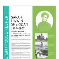          SARAH UNWIN SHERIDAN 1887–1967; She Kept the Light...
A mother’s struggle to keep her family together through hard times.

In June 1909, Sarah Sheridan arrived at a remote Saugatuck beach to join her husband
George, the newly-posted keeper of the Kalamazoo Lighthouse. The couple brought
with them two young sons. A third son would be born a t the lighthouse in 1911.
Summers were filled with fun and visiting family but the winters were lonely and
desolate. And the constant vigilance required of a lighthouse keeper was taking its toll
on George’s mental health. Increasingly, he suffered from what was then called “bouts
of melancholy.”
In the summer of 1914, the family received orders that the Kalamazoo light would be
closed in October and George would be transferred to the lighthouse in St. Joseph,
Michigan. Sarah was made Keeper by Temporary Appointment and took over the lightkeeping
duties so George could seek treatment for his depression at a sanatorium. While
keeping the light, Sarah also made arrangements to rent lodging in Saugatuck until the
family could move to St. Joe. On October 6, 1914 Sarah lit the Kalamazoo light for the
last time. That same day an automated navigational light on a tower at the new channel
entered service.
Relieved of duty, the family spent that winter in Saugatuck but George’s depression only
deepened. In March 1915, George left again to seek treatment. A few days later Sarah
received word that George had committed suicide.
Suddenly Sarah was a widow—responsible for three children aged nine, six and four—
and unprepared to do any sort of skilled work. A newspaper account of George’s death
concluded that “their case presents another argument for a pension for government
employees who have given the best years of their life in service to their country.” Sarah’s
childless sister in South Chicago pressured Sarah to give her boys up, declaring a widow
with three little children could never survive.
But Sarah did survive. According to the Kalamazoo Gazette, “after a long conference
with [her son] 10-year-old Joseph … [Sarah] decided to make every effort to hold her
fatherless family together.”
To earn an income, she took in washing, much to the dismay of her Chicago family. Later
she worked as a maid at the Hotel Butler. She scrimped and saved to purchase a house
at 241 Culver. In the summers she moved her family to a tent in Cook park so she could
rent out the family house for additional income. And all the while she nurtured her three
sons and somehow found time to be a life member of the Saugatuck Women’s Club,
the Saugatuck Congregational Church and a twice worthy matron [presiding officer] of
the Order of the Eastern Star, an axillary of the Masons. She cared for her community
as well as her children.
A woman of grit and gentle persistence, Sarah Sheridan crocheted her final afghan square
in 1967 at age 88. Although she is known as the Kalamazoo Lighthouse’s last keeper,
the flame she kept alive was that of the Sheridan family who are to this day an integral part
of the community.
Sarah Unwin Sheridan researched by fellow
Team HerStorian, Sally Winthers based on work
by Stephen and Jack Sheridan
   