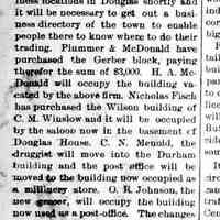          cr1896101501VariousBuildingPurchases.jpg; Douglas - Plummer & Douglas purchased Gerber block, H.A. McDonald, Nicholas Fisch purchased C.M. Winslow's Wilson building, Douglas House saloon, C.N. Menold druggist move to Durham building, post office to millinery store. O.R. Johnson the grocery moved to post office building.
   