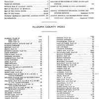          Table of Contents and Allegan County Index; ALLEGAN, PLATS OF
EAST PART 01..............................14-15
WEST PART OF.............................10-11
ALLEGAN COUNTY, OUTLINE MAP OF............. 7
ALLEGAN TOWNSHIP................................75
BRADLEY, PLAT OF...............................38
BRAVO, PLAT OF...................................45
BURNIP'S CORNERS, PLAT OF,..................42-43
CASCO TOWNSHIP............................83
CASTLE PARK, PLAT OF............................39
CHESHIRE TOWNSHIP.............................87
CLEMENSVILLE, PLAT OF.......................... 45
CLYDE TOWNSHIP.................................. 79
DORR, PLAT OF..........................39
DORR TOWNSHIP...................................49
DOUGLAS, PLAT OF................................30
DOUGLAS. TRUMIBULL'S ADDITIONS TO, PLAT OF..................................... 19
DUDLEYVILLE, PLAT OF...........................30
EATON PARK, PLAT OF............................43
ENLARGED PLAT OF PART OF W. J OF SEC. 5, GANGES TOWNSHIP...........................81
ENLARGED PLAT OF PART OF SECTIONS 8 AND 9, GANGES TOWNSHIP............................81
ENLARGED PLAT OF N. E. * OF N. E. j 'OF SEC. 12, GUN PLAINS TOWNSHIP.................93
ENLARGED PLAT OF S. E. J OF SEC. 34, GUN PLAINS TOWNSHIP......................93
ENLARGED PLAT OF PART OF SEC. 33,
MONTEREY TOWNSHIP............65
FENNVILLE, PLAT OF..............................39
FILLMORE TOWNSHIP...............................55
FOREST PARK, PLAT OF...........................23
GANGES TOWNSHIP...............................81
GLENN, PLAT OF................................ 23
GRAAFSCHAP, PLAT OF........................ 38
GREEN LAKE, RESORTS ON, PLATS OF...........45
GREEN LAKE PARK, PLAT OF......................45
GREEN MOUNTAIN BEACH, PLAT OF............. 45
GUN PLAINS TOWNSHIP...........................93
HAMILTON, PLAT OF................................35
HEATH TOWNSHIP,................................63
HEMLOCK TERRACE, PLAT OF....................19
HILLIARDS, PLAT OF................................57
HOLLAND, PART OF, (ALLEGAN COUNTY,) PLAT OF............................... 35

HOPKINS, PLAT OF................................38
HOPKINS TOWNSHIP............................... 67
HOPKINSBURG, PLAT OF............................43
LAKE HUTCHINS, PLAT OF........................57
LAKETOWN TOWNSHIP.............................. 57.
LEE TOW NSHIP....................................85
LEIGHTON TOWNSHIP.............................47
LOMAX CITY, PLAT OF......................34-35
MACATAWA PARK, PLAT OF....................42-43
MANLIUS TOWNSHIP................. 61
MARTIN, PLAT OF.................................43
MARTIN TOWNSHIP.................................71
MOLINE, PLAT OF.............................57
MONTEREY TOWNSHIP..............................65
MONTEREY CENTER, PLAT OF...................43
NEW RICHMOND, PLAT OF..................... 23
NORTH DORR, PLAT OF............................27
OTSEGO, PLAT OF..............................18-19
OTSEGO TOWNSHIP..................................91
- OVERISEL, PLAT OF.................................27
OVERISEL TOWNSHIP...............................53 -.
PEARL, PLAT OF............................30
PECK, L. M., PLAT................................. 45
PIER COVE, PLAT OF...............................81
PIER. COVE, OLD PLAT OF..........................27
PLAINWELL, PLAT OF..........................22-23
PULLMAN, PLAT OF...............................31
RABBIT RIVER, PLAT OF.................... 35
RIDGEWOOD BEACH, PLAT OF......................45
RIVERSIDE HEIGHTS, PLAT OF.....................26
ROUND LAKE, PLAT OF.............................45
SALEM TOWNSHIP................................... 51
SAUGATUCK, PLAT OF...........................26-27
SAUGATUCK TOWNSHIP...........................59
SEXTON'S BLACK RIVER SUB.,.....................35
SHELBYVILLE, PLAT OF............................43
SHOREWOOD, PLAT OF........................... 19
TAYLOR PARK, PLAT OF...........................43
TROWBRIDGE TOWNSHIP.............89
TURNER'S BEACH, PLAT OF...................... 39
UNGER'S RESORT, PLAT OF.....................30
VALLEY TOWNSHIP................................77
VARIETY PARK, PLAT OF.........................30
WATSON TOWNSHIP.................................73
WAYLAND, PLAT OF............................34-35
WAYLAND TOWNSHIP....................69
   