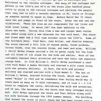          Page two of two; was the agent for Western Union and telegrams would be wired into the Saugatuck summer office of the Western Union, which was in the Parish Drug Store, and then they were phoned over to the store where they would be written up, put in envelopes and delivered to the various cottages. Not many of the cottages had phones in the 1930's and 40's so the store also handled phone calls by going to the various cottages and advising the people that they had to call a certain operator in St. Louis or Chicago as someone wanted to speak to them. Before World War II there were two gas pumps in front of the store. After the war one was eliminated. There was also an air compressor for car tires and kids inner tubes. In about 1947 the last addition to the store was made. During this time a new and larger meat cooler was added along with a new showcase for the cold meat. The store had fresh meat and a full time butcher since the 1930's. Some of the butchers were: Fred Walz, John Biller, and Charlie Koberna.
The store carried a full line. of canned goods, fresh produce, frozen foods, over the counter drugs, and beer and wine. william J (Bill) McVea always carried a lot of penny candy for the kids and all kinds of ice cream for the kids and adults. Most of the customers charged their groceries and each had their own separate charge book. In 1934 William J. (Bill) McVea purchased a used
1928 Ford Model A Sedan Delivery and started a milk route along with the grocery delivery. In fact, the milk and grocery delivery was started earlier with a Ford Model T. The son of William J. McVea, started driving the truck, which was later named 