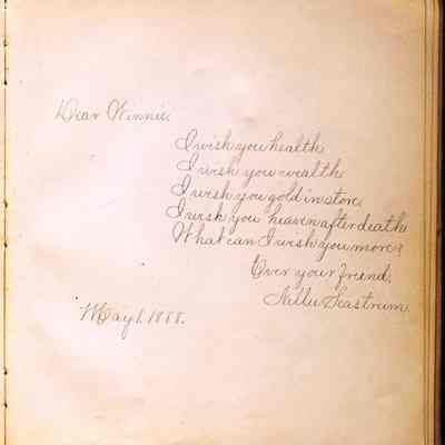 Nellie Seastrum: "I wish you health,
I wish you wealth,
I wish you gold in store,
I wish you heaven after death,
What can I wish you more?"
-Nellie Seastrum, May 1, 1888