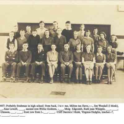 ES50007BudSewersSHSFreshmen.JPG 442KB: ES50007- Probably freshman in high school- from back, l to r- me, Milton ten Have,----, Jim Woodall (I think, _____, Alan Lowell, ____, second row-Willie Goshorn, -___, Morg  Edgcomb, Ruth jean Whipple, ___, ____, Elita Gleason, ___, ____; front row from L-___, ____,  Cliff Danvers I think, Virginia Hedglin, teacher--?, ____, ______, _____, ____