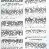          “History of Allegan and Barry Counties 1880”, page 331; The first settlers upon the site of Douglas village, and indeed the first settlers in Saugatuck township on that side the lake, were R. A. McDonald and William Scovill, who, in 1847, settled upon land in section 16, located for them the year before by M. B. Spencer. That was, however, long before the village of Douglas was even thought of. Mr. Scovill is dead, but Mr. McDonald still lives on section 22. The first effort towards creating a village at that point was made by Jonathan Wade, in 1851. He bought lot 3 on section 16, built a house thereon, interested Wells and Johnson in the project, and set about building a saw-mill on the site now occupied by Ebmeyer & Neis' mill. He then laid out a village on the south half of his lot, and called it Dudleyville, in honor of his brother, Dudley Wade, of Canada. Presently, William F. Dutcher bought the north half of Wade's lot, including the mill, and on that tract laid out a village, which he named Douglas at the suggestion of F. H. May, who wished thus to commemorate the town of Douglas, the capital of the Isle of Man. Thus it appears there were two villages, known as Douglas and Dudleyville, separated only by the width of a single street. By these names they were known until the incorporation of the entire tract as Douglas, in which were included, besides the two village plats, Spencer's and other additions.
William Bush, who was interested with Dutcher in the saw-mill, opened a store near the mill, the first one in the village. Shortly after 1861, Wade built the tavern called the Douglas House, the mill business began to expand, Daniel Gerber started the tannery now owned by Wallin & Sons, and the locality soon began to assume a village-like appearance, although in 1861 the families were still but few in number. The building, by H. F. Marsh, of the saw-mill now owned by H. B. Moore, materially aided the advancement of the village, but it was not until the region round about began to develop as a rich fruit-country that Douglas attained decided prominence. Since that time the village has been an important shipping-point for fruit as well as lumber, and, although the latter interest is declining, the former is destined to remain permanently valuable.
The village now has two stores, kept respectively by Thomas Gray and D. C. Putnam. Mr. Putnam was appointed the postmaster at Douglas when a post-office was established there, in 1868, and has held the position from that time until this. The town contains a fine Masonic hall, a union school, two churches, two large saw-mills, a tannery, a basket-factory, a grist-mill, and the ordinary minor village industries.
The oldest settlers now living in the village are M. B. Spencer and John Ryan, who became residents in 1861.
   