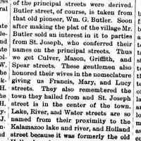          cr1897010101SourceOfSaugatuckStreetNames.jpg; Culver, Mason, Griffith and Spear streets named after William G. Butler's St. Joseph investors. Francis, Mary and Lucy streets named after the investors wives. St. Joseph also got a street
   