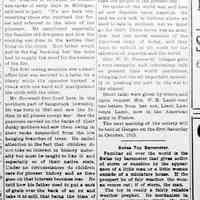          cr1918101001PioneerSocietyVisit.jpg; Western Allegan County Pioneer Society, H.H. Hutchins secretary. Article mentions Mrs. M.B. Ferry, Charles R. Brownell of Louisiana who was born in Saugatuck township in 1840, observed Native American people, the S.A. Morrison tannery with windmill for grinding bark, Johnson & Wells sawmill, John H. Billings, steamer Helen Mar, schooner O.R. Johnson and Capt. Lints Coates, W.W. Warner of Allegan, Mrs. W.H. Lamb read letters from Lieut. Lawrence Lamb in France. World War I.
   