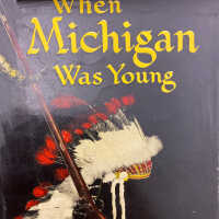 When Michigan was young : The story of its beginnings early legends and folklore