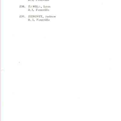 237. ZAWILA, John
R.1, Fennville
238. ZAWILA, Leon
R.1, Fennville
239. ZENOVIT, Andrew
R. 3, Fennville
