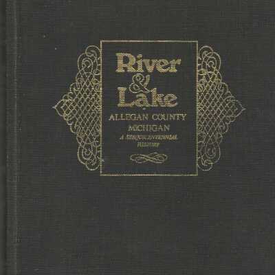 River & Lake - a sesquicentennial history of Allegan County, Michigan
