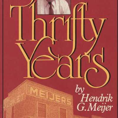 Thrifty Years: the life of Hendrik G. Meijer