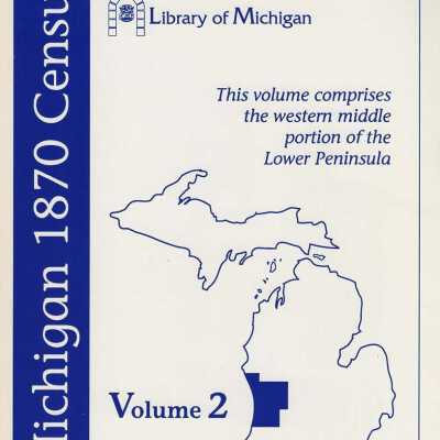 Michigan 1870 Census volume two