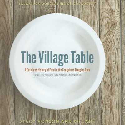 The Village Table: A Delicious History of Food in the Saugatuck-Douglas Area