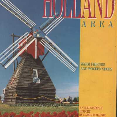 The Holland Area: Warm friends and wooden shoes