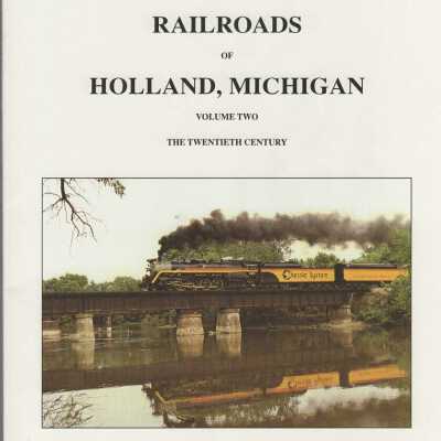 The Railroads of Holland, Michigan: volume two, the twentieth century