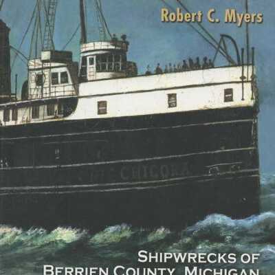 Lost on the Lakes: Shipwrecks of Berrien County, Michigan