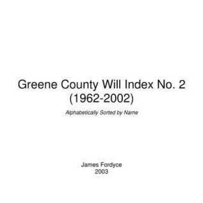 Greene County, Pennsylvania Will Index 2 (1962-2002)