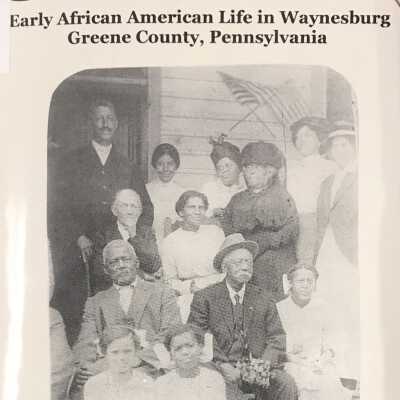 Early African American Life in Waynesburg, Greene County, Pennsylvania