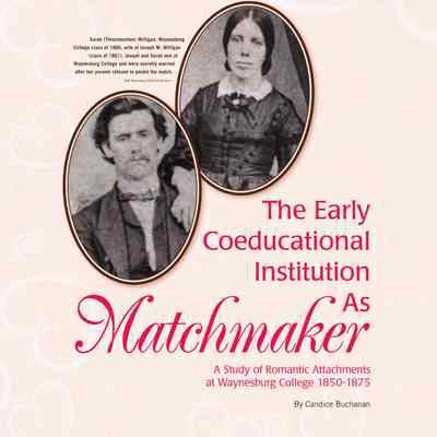 Early Coeducational Institution as Matchmaker: A Study of Romantic Attachments at Waynesburg College 1850-1875